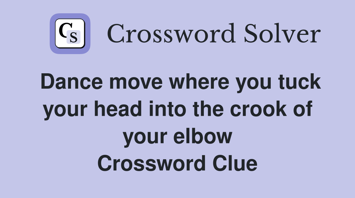 Dance move where you tuck your head into the crook of your elbow